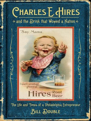 cover image of Charles E. Hires and the Drink that Wowed a Nation